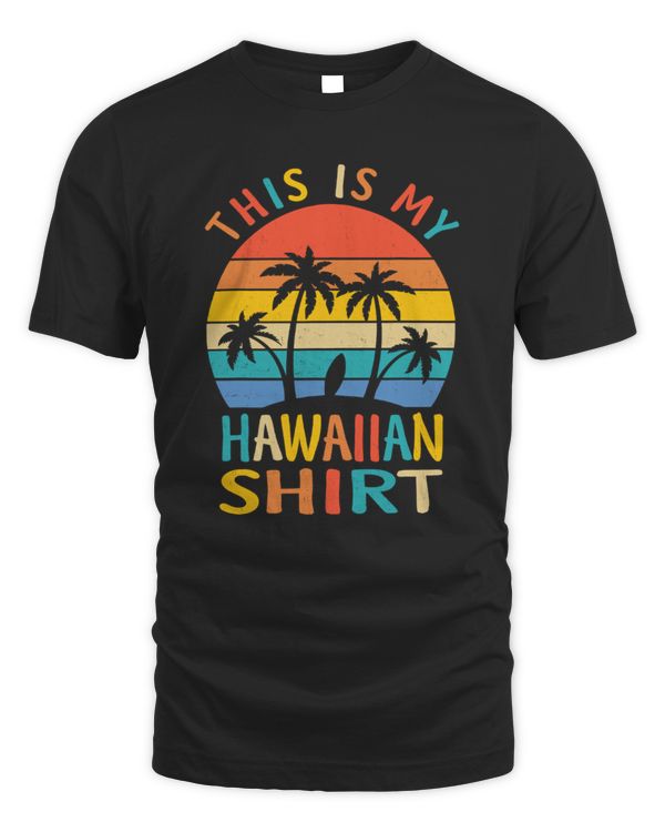 This Is My Hawaiian Shirt Tropical Luau Costume Party Hawaii Shirts