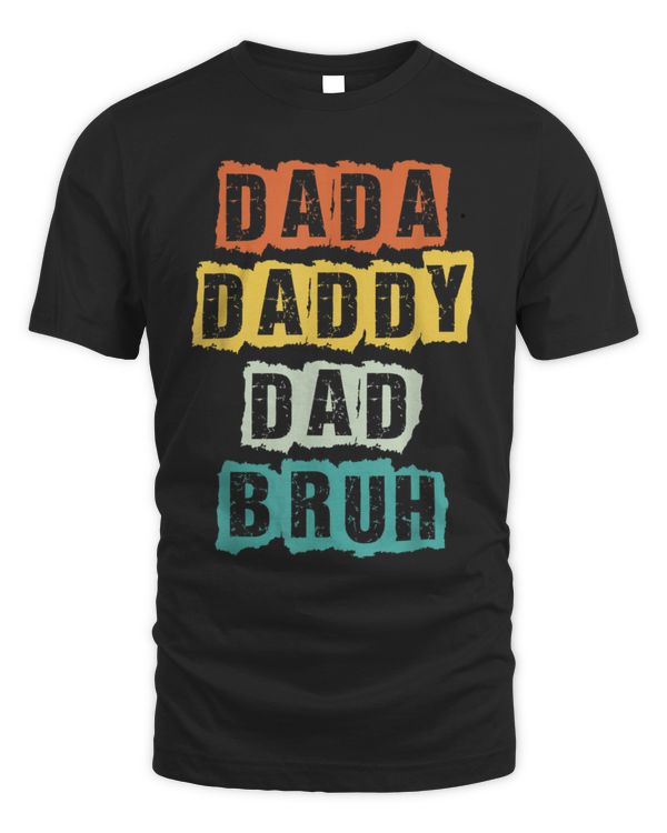 Dada Daddy Dad Bruh Shirts